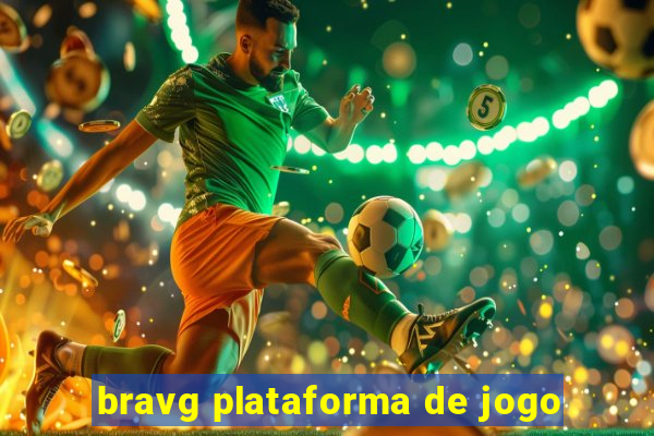 bravg plataforma de jogo